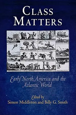 Die Klasse spielt eine Rolle: Das frühe Nordamerika und die atlantische Welt - Class Matters: Early North America and the Atlantic World