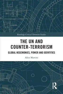 Die UN und die Terrorismusbekämpfung: Globale Hegemonien, Macht und Identitäten - The UN and Counter-Terrorism: Global Hegemonies, Power and Identities