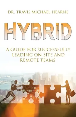 Hybride: Ein Leitfaden für die erfolgreiche Führung von Vor-Ort- und Remote-Teams - Hybrid: A Guide for Successfully Leading On-Site and Remote Teams
