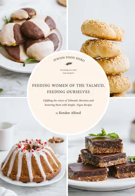 Frauen aus dem Talmud ernähren, uns selbst ernähren - Feeding Women of the Talmud, Feeding Ourselves