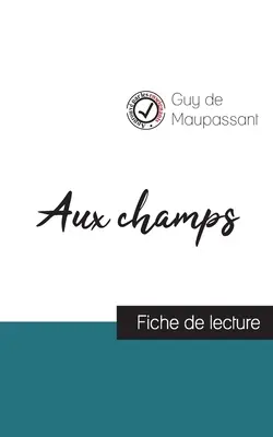 Aux champs von Guy de Maupassant (Karteikarte und vollständige Analyse des Werkes) - Aux champs de Guy de Maupassant (fiche de lecture et analyse complte de l'oeuvre)