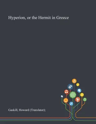 Hyperion, oder der Einsiedler in Griechenland (Gaskill Howard (Übersetzer)) - Hyperion, or the Hermit in Greece (Gaskill Howard (translator))