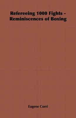 1000 Kämpfe als Schiedsrichter - Erinnerungen an den Boxsport - Refereeing 1000 Fights - Reminiscences of Boxing