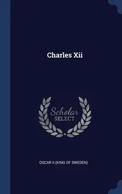 Karl Xii (Oscar II (König von Schweden)) - Charles Xii (Oscar II (King of Sweden))