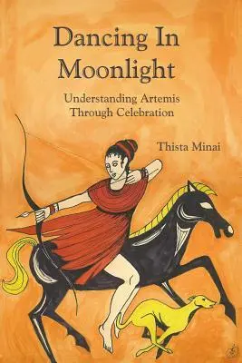 Tanzen im Mondlicht: Artemis durch Feiern verstehen - Dancing In Moonlight: Understanding Artemis Through Celebration
