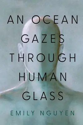 Ein Ozean blickt durch menschliches Glas - An Ocean Gazes Through Human Glass
