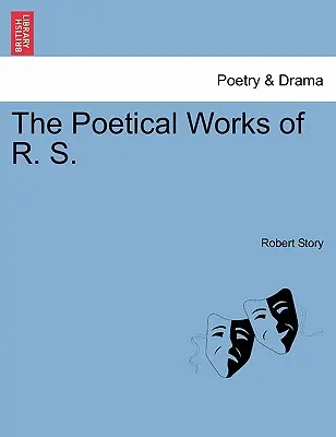 Die Poetischen Werke von R. S. - The Poetical Works of R. S.