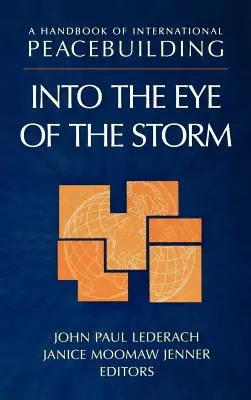 Ein Handbuch der internationalen Friedensförderung: Im Auge des Sturms - A Handbook of International Peacebuilding: Into the Eye of the Storm