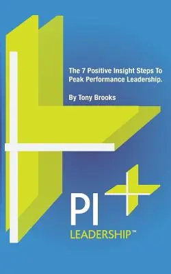 PI-Führung: Die 7 Schritte der positiven Einsicht zu Spitzenleistungen in der Führung - PI Leadership: The 7 Positive Insight Steps To Peak Performance Leadership