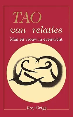 Tao der Beziehungen: Das Gleichgewicht von Mann und Frau - Tao of Relationships: A Balancing of Man and Woman