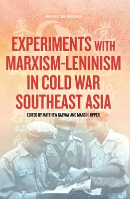 Experimente mit dem Marxismus-Leninismus im Kalten Krieg in Südostasien - Experiments with Marxism-Leninism in Cold War Southeast Asia