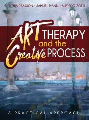 Kunsttherapie und der kreative Prozess: Eine praktische Herangehensweise - Art Therapy and the Creative Process: A Practical Approach