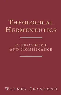 Theologische Hermeneutik: Entwicklung und Bedeutung - Theological Hermeneutics: Development and Significance