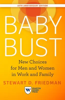 Baby Bust, 10. Jubiläumsausgabe: Neue Möglichkeiten für Männer und Frauen in Beruf und Familie - Baby Bust, 10th Anniversary Edition: New Choices for Men and Women in Work and Family