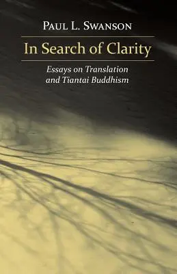 Auf der Suche nach Klarheit: Essays über Übersetzung und Tiantai-Buddhismus - In Search of Clarity: Essays on Translation and Tiantai Buddhism