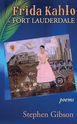 Frida Kahlo in Fort Lauderdale: Gedichte - Frida Kahlo in Fort Lauderdale: Poems