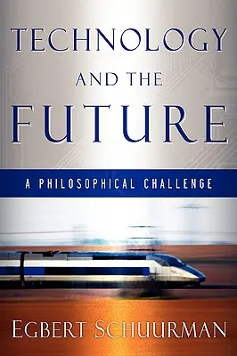 Technologie und die Zukunft: Eine philosophische Herausforderung - Technology and the Future: A Philosophical Challenge