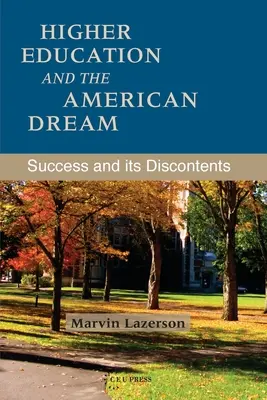 Höhere Bildung und der amerikanische Traum: Erfolg und sein Unbehagen - Higher Education and the American Dream: Success and Its Discontents