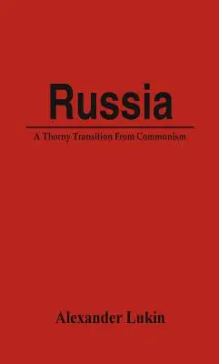 Russland: Ein dorniger Übergang vom Kommunismus - Russia: A Thorny Transition From Communism