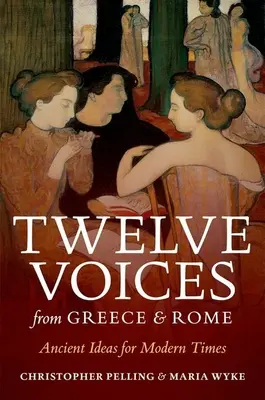 Zwölf Stimmen aus Griechenland und Rom: Antike Ideen für moderne Zeiten - Twelve Voices from Greece and Rome: Ancient Ideas for Modern Times