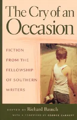 Der Schrei eines Anlasses: Belletristik aus der Gemeinschaft der Südstaaten-Schriftsteller - The Cry of an Occasion: Fiction from the Fellowship of Southern Writers