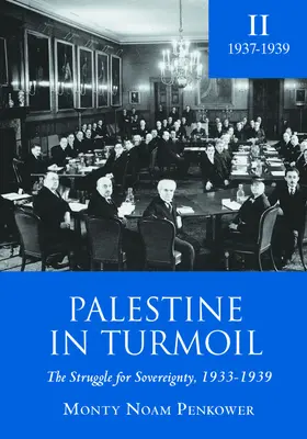 Palästina im Umbruch: Der Kampf um die Souveränität, 1933-1939 (Bd. II) - Palestine in Turmoil: The Struggle for Sovereignty, 1933-1939 (Vol. II)
