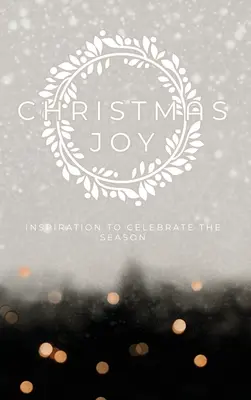 Weihnachtsfreude: Inspiration zum Feiern der Saison - Christmas Joy: Inspiration to Celebrate the Season