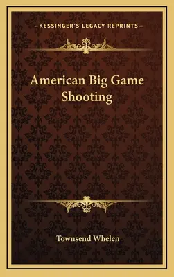 Amerikanisches Großwildschießen - American Big Game Shooting