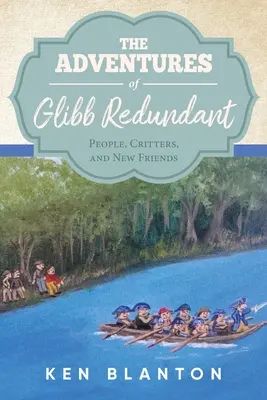 Die Abenteuer von Glibb Redundant: Menschen, Viecher und neue Freunde - The Adventures of Glibb Redundant: People, Critters, and New Friends