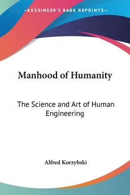 Menschlichkeit der Humanität: Die Wissenschaft und Kunst der menschlichen Technik - Manhood of Humanity: The Science and Art of Human Engineering