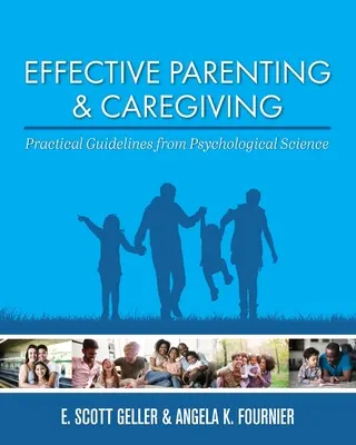 Effektive Elternschaft und Pflege: Praktische Richtlinien aus der psychologischen Wissenschaft - Effective Parenting and Caregiving: Practical Guidelines from Psychological Science