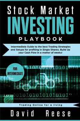 Aktienmarkt Investieren Playbook: Anleitung für Fortgeschrittene zu den besten Handelsstrategien und Setups, um mit Einzelaktien Gewinne zu erzielen. Bauen Sie Ihren Cash Flow auf - Stock Market Investing Playbook: Intermediate Guide to the best Trading Strategies and Setups for profiting in Single Shares. Build Up your Cash Flow