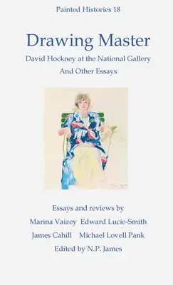 Meister der Zeichnung: David Hockney in der National Portrait Gallery und andere Essays - Drawing Master: David Hockney at the National Portrait Gallery and other essays