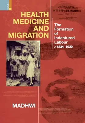 Gesundheit, Medizin und Migration: Die Entstehung der Indentured Labour, ca. 1834-1920 - Health Medicine and Migration: TheFormation of Indentured Labour, c.1834-1920