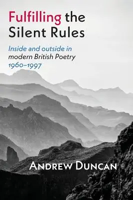 Die Erfüllung der stillen Regeln: Innen und Außen in der modernen britischen Poesie 1960-1990 - Fulfilling the Silent Rules: Inside & Outside in Modern British Poetry 1960-1990