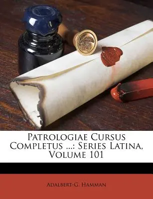 Patrologiae Cursus Completus ...: Reihe Latina, Band 101 - Patrologiae Cursus Completus ...: Series Latina, Volume 101