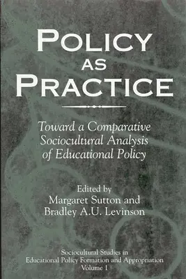 Politik als Praxis: Auf dem Weg zu einer vergleichenden soziokulturellen Analyse der Bildungspolitik - Policy as Practice: Toward a Comparative Sociocultural Analysis of Educational Policy