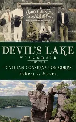 Devil's Lake, Wisconsin und das Civilian Conservation Corps (Zivile Schutztruppe) - Devil's Lake, Wisconsin and the Civilian Conservation Corps