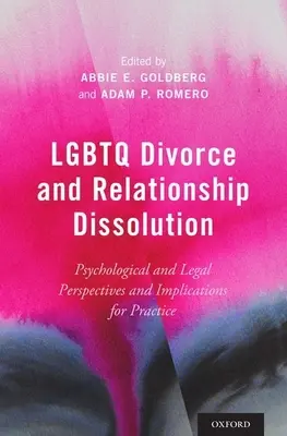 LGBTQ-Scheidung und Beziehungsauflösung: Psychologische und rechtliche Perspektiven und Implikationen für die Praxis - LGBTQ Divorce and Relationship Dissolution: Psychological and Legal Perspectives and Implications for Practice