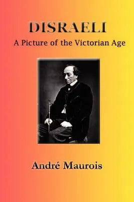 Disraeli: Ein Bild des viktorianischen Zeitalters - Disraeli: A Picture of the Victorian Age