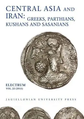 Zentralasien und Iran: Griechen, Parther, Kuschaner und Sasanier - Central Asia and Iran: Greeks, Parthians, Kushans and Sasanians