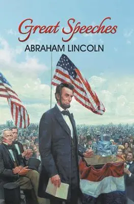 Große Reden von Abraham Lincoln - Great Speeches of Abraham Lincoln