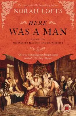 Hier war ein Mann: Ein Roman über Sir Walter Raleigh und Elisabeth I. - Here Was a Man: A Novel of Sir Walter Raleigh and Elizabeth I