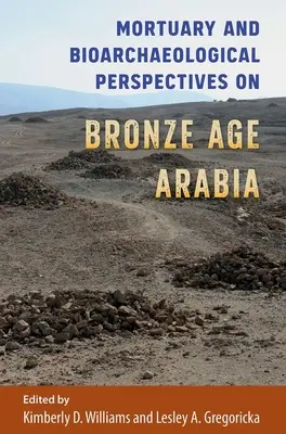 Bestattungswissenschaftliche und bioarchäologische Perspektiven auf das bronzezeitliche Arabien - Mortuary and Bioarchaeological Perspectives on Bronze Age Arabia