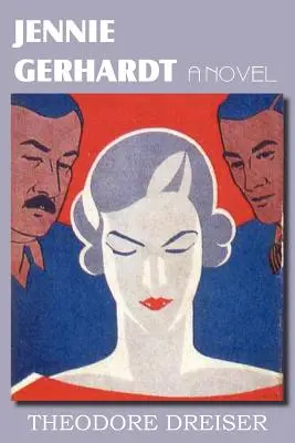 Jennie Gerhardt, ein Roman - Jennie Gerhardt, a Novel