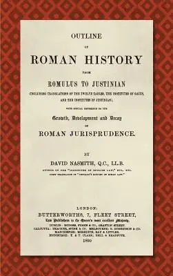 Abriss der römischen Geschichte von Romulus bis Justinian (1890): (Einschließlich Übersetzungen der Zwölftafeln, der Institute des Gaius und der Institute o - Outline of Roman History from Romulus to Justinian (1890): (Including Translations of the Twelve Tables, the Institutes of Gaius, and the Institutes o