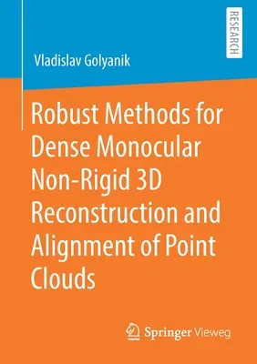 Robuste Methoden für dichte monokulare nicht starre 3D-Rekonstruktion und Ausrichtung von Punktwolken - Robust Methods for Dense Monocular Non-Rigid 3D Reconstruction and Alignment of Point Clouds