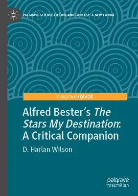 Alfred Besters Die Sterne sind mein Ziel: Ein kritischer Begleiter - Alfred Bester's the Stars My Destination: A Critical Companion