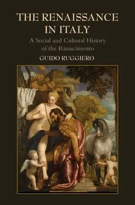 Die Renaissance in Italien: Eine Sozial- und Kulturgeschichte des Rinascimento - The Renaissance in Italy: A Social and Cultural History of the Rinascimento