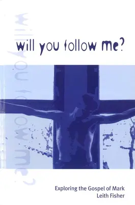 Willst du mir folgen? Das Markusevangelium erforschen - Will You Follow Me?: Exploring the Gospel of Mark